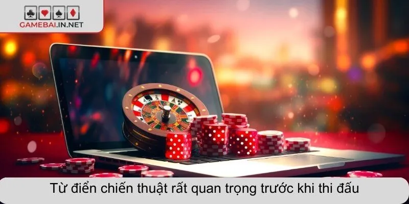Từ điển chiến thuật rất quan trọng trước khi thi đấu