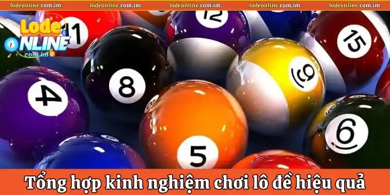 Tổng hợp các kinh nghiệm chơi lô đề trực tuyến hiệu quả